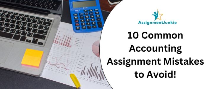 10 Common Accounting Assignment Mistakes to Avoid!