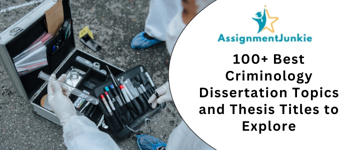 100+ Best Criminology Dissertation Topics and Thesis Titles to Explore