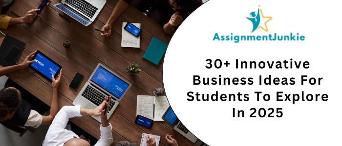 30+ Innovative Business Ideas For Students To Explore In 2025