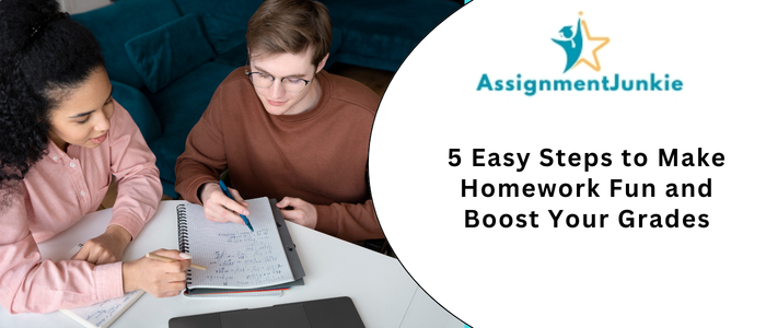 5 Easy Steps to Make Homework Fun and Boost Your Grades
