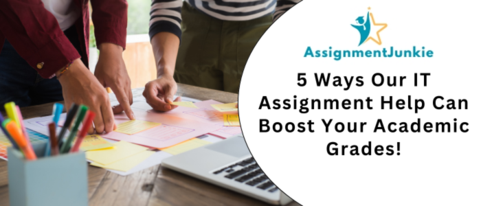 5 Ways Our IT Assignment Help Can Boost Your Academic Grades!