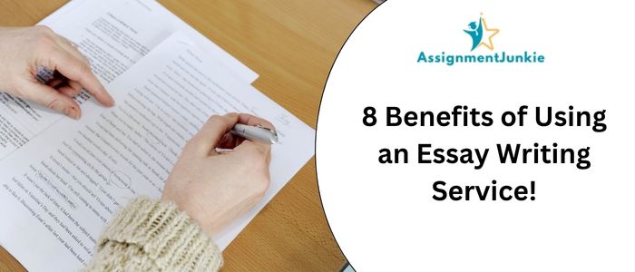 8 Benefits of Using an Essay Writing Service!