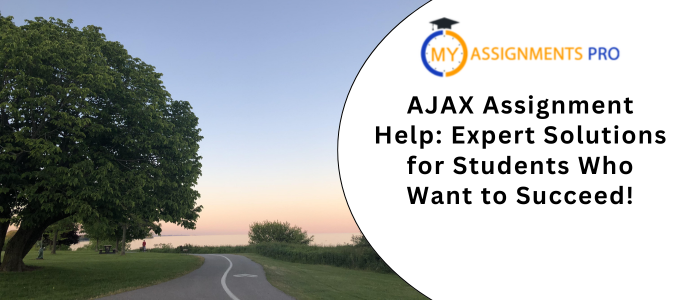 AJAX Assignment Help Expert Solutions for Students Who Want to Succeed!