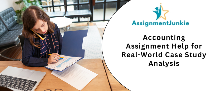 Accounting Assignment Help for Real-World Case Study Analysis