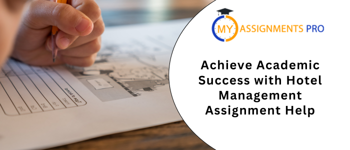 Achieve Academic Success with Hotel Management Assignment Help