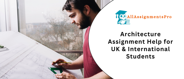 Architecture Assignment Help for UK & International Student
