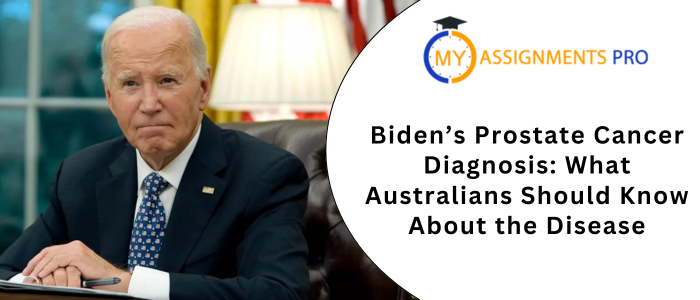 Biden’s Prostate Cancer Diagnosis: What Australians Should Know About the Disease