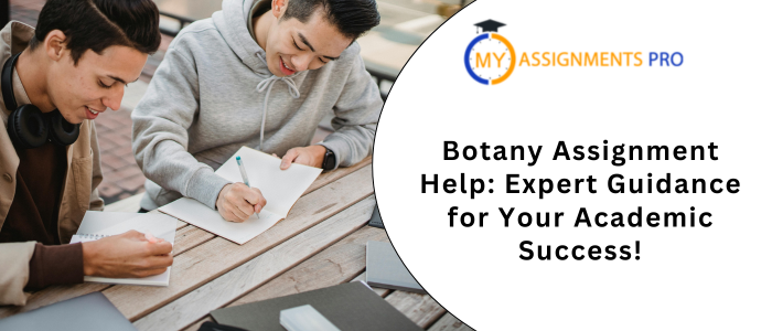 Botany Assignment Help: Expert Guidance for Your Academic Success!