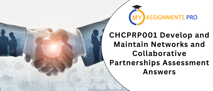 CHCPRP001 Develop and Maintain Networks and Collaborative Partnerships Assessment Answers