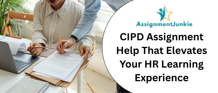 CIPD Assignment Help That Elevates Your HR Learning Experience