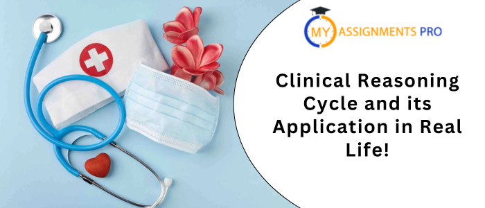 Clinical Reasoning Cycle and its Application in Real Life!