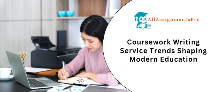 Coursework Writing Service Trends Shaping Modern Education