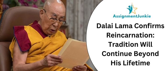 Dalai Lama Confirms Reincarnation: Tradition Will Continue Beyond His Lifetime