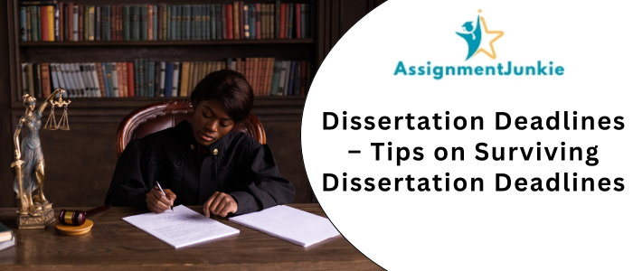 Dissertation Deadlines – Tips on Surviving Dissertation Deadlines