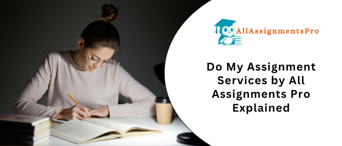 Do My Assignment Services by All Assignments Pro Explained