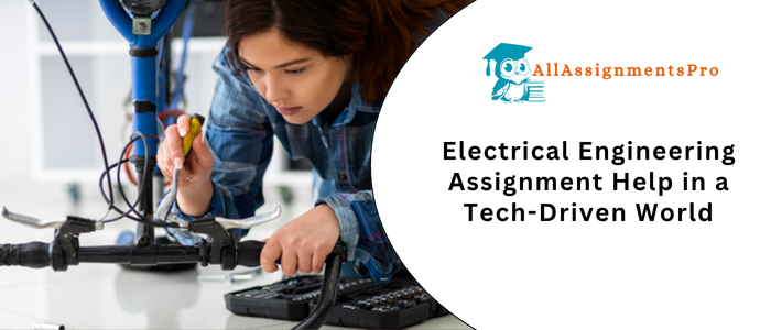 Electrical Engineering Assignment Help in a Tech-Driven World