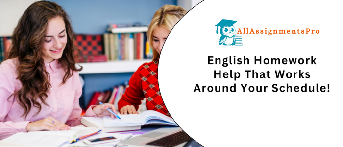 English Homework Help That Works Around Your Schedul