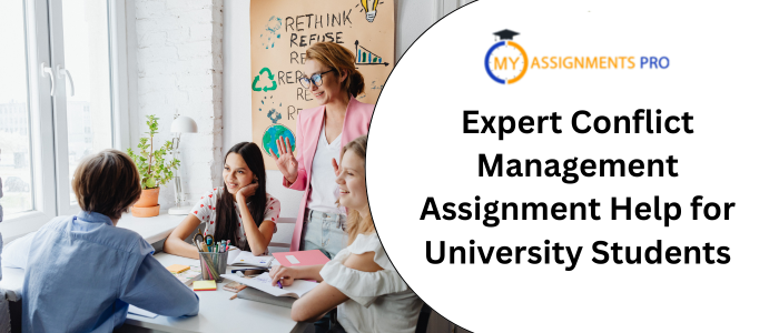 Expert Conflict Management Assignment Help for University Students