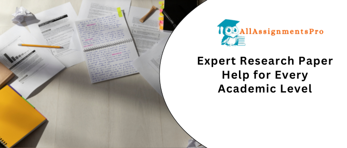 Expert Research Paper Help for Every Academic Levels