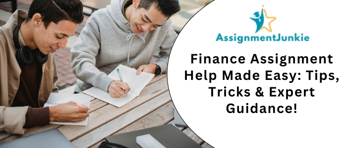 Finance Assignment Help Made Easy Tips, Tricks & Expert Guidance!