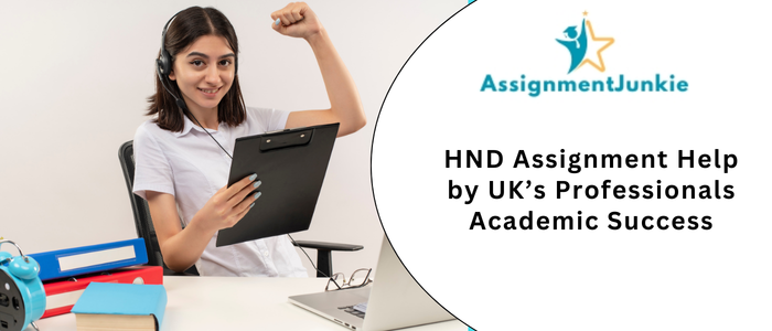 HND Assignment Help by UK’s Professionals Academic Success