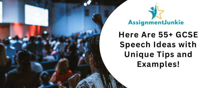 Here Are 55+ GCSE Speech Ideas with Unique Tips and Examples!