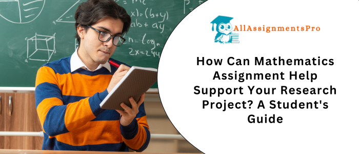 How Can Mathematics Assignment Help Support Your Research Project? A Student's Guide