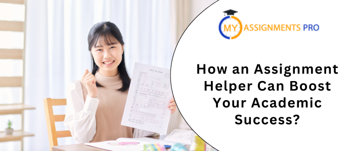 How an Assignment Helper Can Boost Your Academic Success