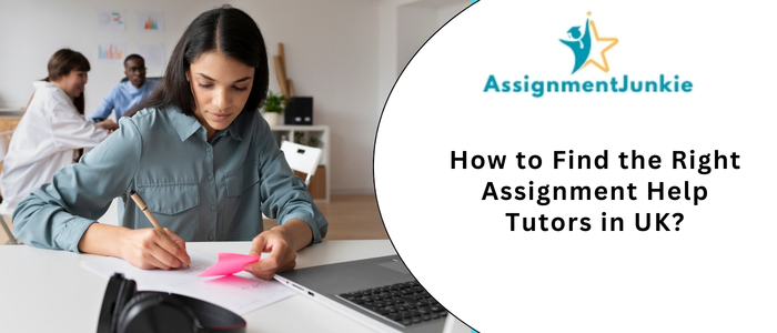How to Find the Right Assignment Help Tutors in UK?