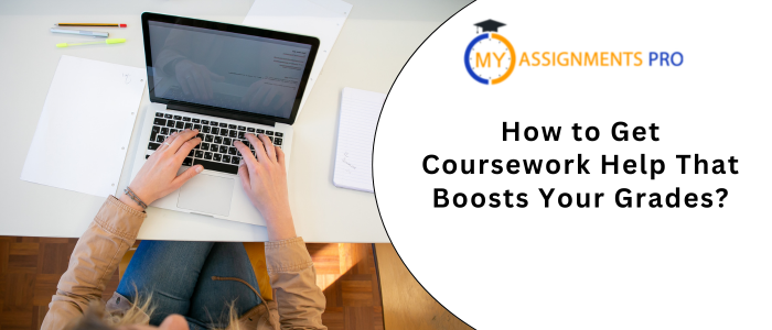 How to Get Coursework Help That Boosts Your Grades?