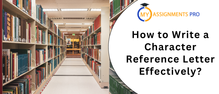 How to Write a Character Reference Letter Effectively?
