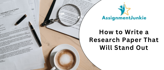 How to Write a Research Paper That Will Stand Out