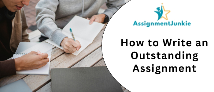 How to Write an Outstanding Assignment