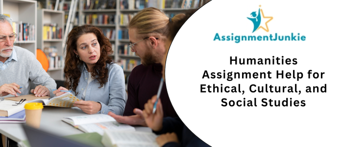 Humanities Assignment Help for Ethical, Cultural, and Social Studies