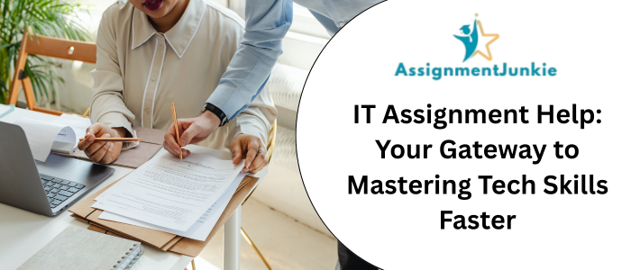 IT Assignment Help Your Gateway to Mastering Tech Skills Faster