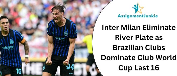 Inter Milan Eliminate River Plate as Brazilian Clubs Dominate Club World Cup Last 16