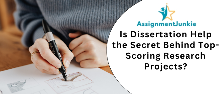 Is Dissertation Help the Secret Behind Top-Scoring Research Projects