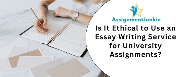 Is It Ethical to Use an Essay Writing Service for University Assignments