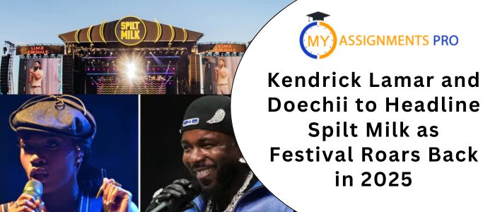 Kendrick Lamar and Doechii to Headline Spilt Milk as Festival Roars Back in 2025