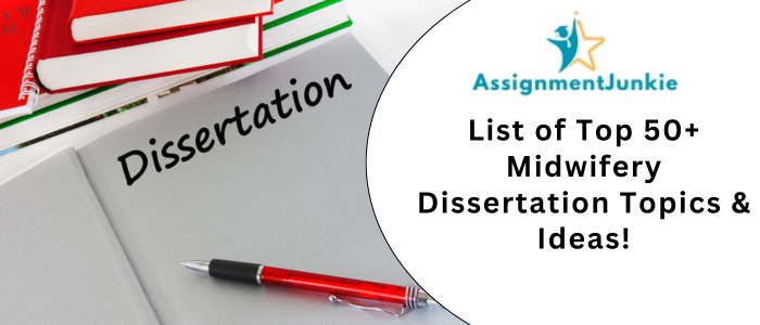 List of Top 50+ Midwifery Dissertation Topics & Ideas!