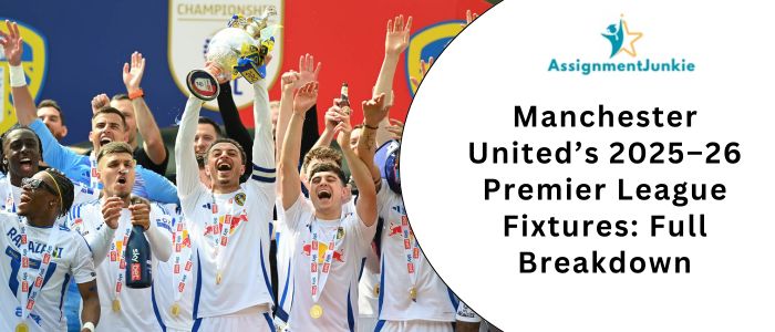 Manchester United’s 2025–26 Premier League Fixtures: Full Breakdown