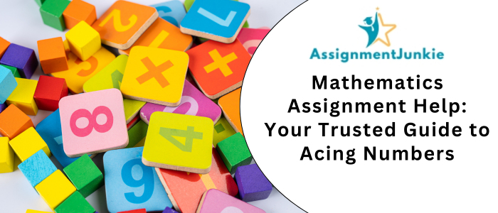 Mathematics Assignment Help Your Trusted Guide to Acing Numbers