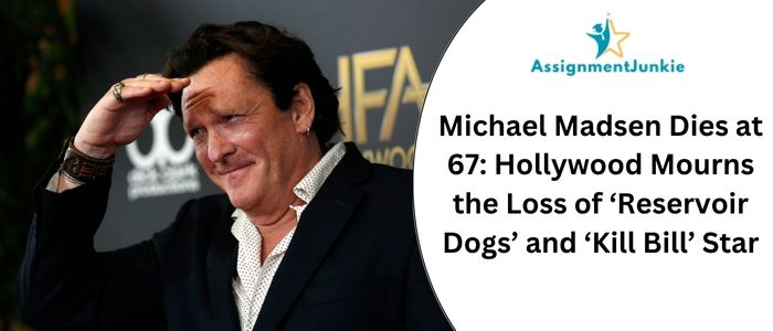 Michael Madsen Dies at 67: Hollywood Mourns the Loss of ‘Reservoir Dogs’ and ‘Kill Bill’ Star