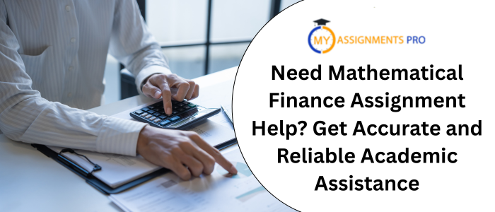 Need Mathematical Finance Assignment Help Get Accurate and Reliable Academic Assistance