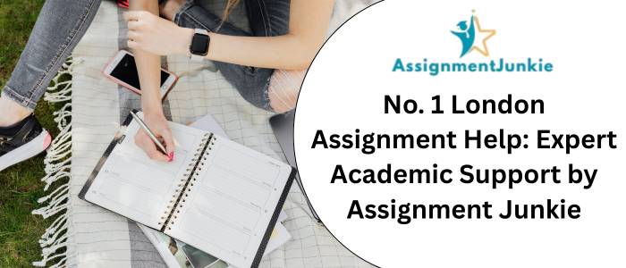 No. 1 London Assignment Help Expert Academic Support by Assignment Junkie