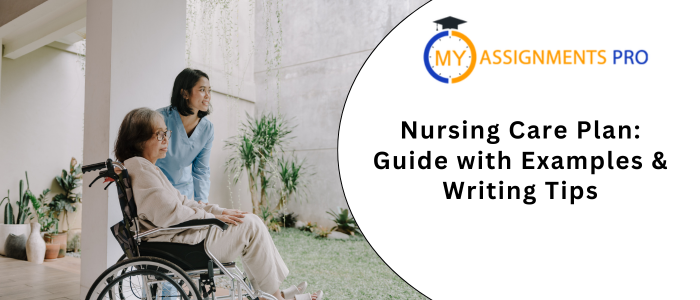 Nursing Care Plan Guide with Examples & Writing Tips