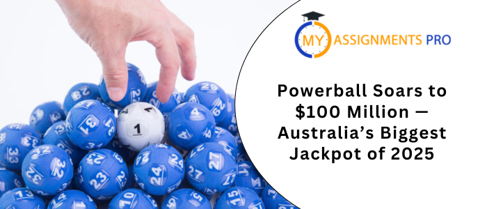 Powerball Soars to $100 Million — Australia’s Biggest Jackpot of 2025