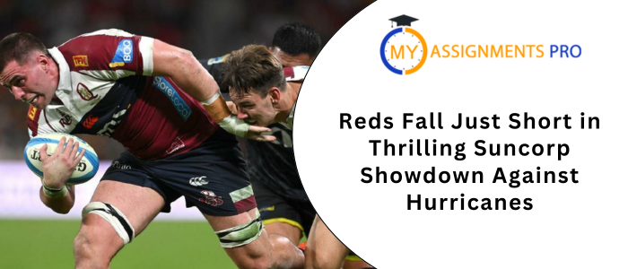 Reds Fall Just Short in Thrilling Suncorp Showdown Against Hurricanes