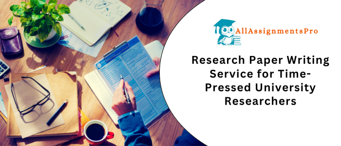 Research Paper Writing Service for Time-Pressed University Researcher