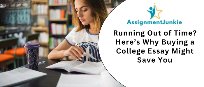 Running Out of Time Here’s Why Buying a College Essay Might Save You